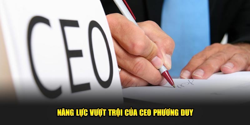 Năng lực vượt trội của CEO Phương Duy