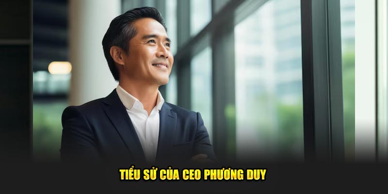 Tiểu sử của CEO Phương Duy