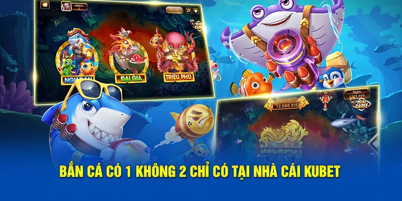 Bắn cá có 1 không 2 chỉ có tại nhà cái KUBET