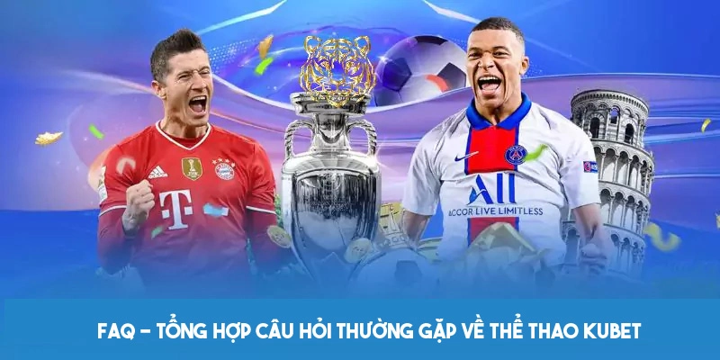 Giải đáp vấn đề thường gặp khi tham gia thể thao KUBET 