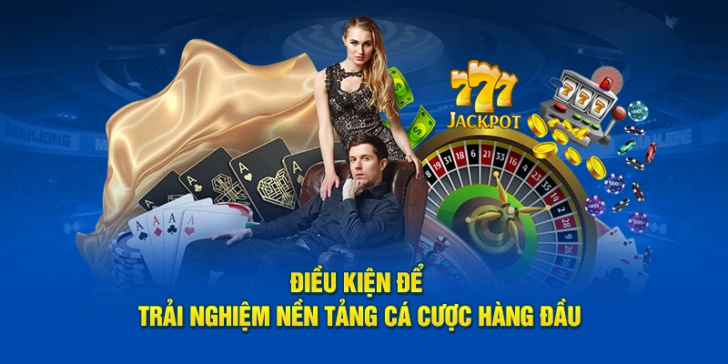 Điều kiện để trải nghiệm nền tảng cá cược KUBET hàng đầu