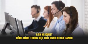 Liên Hệ KUBET - Đồng Hành Trong Mọi Trải Nghiệm Của Gamer